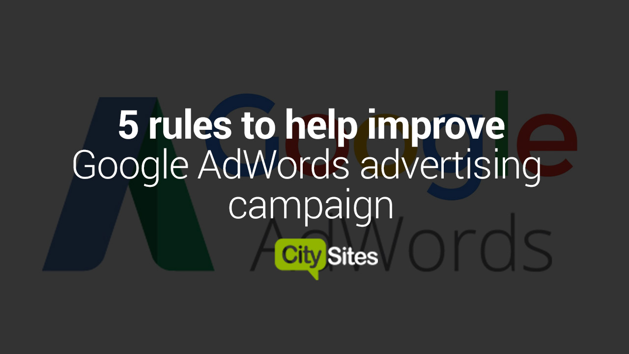 5 rules to help improve Google AdWords advertising campaign